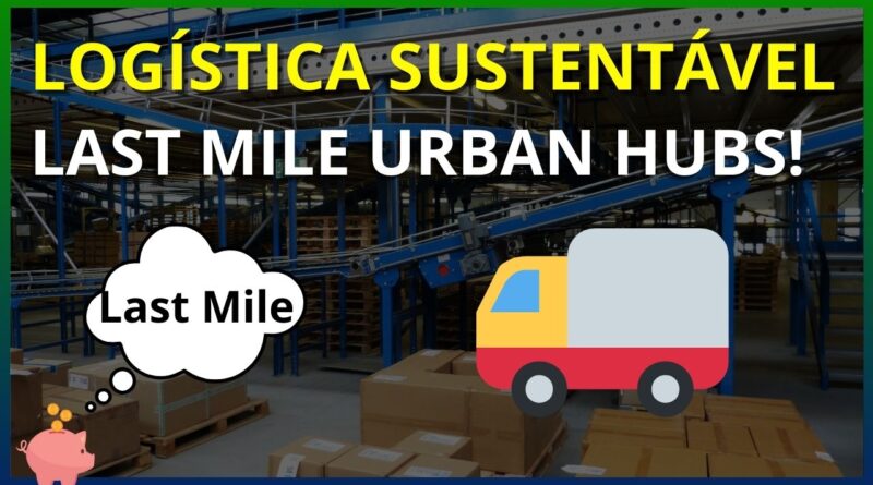 logística urbana sustentável Last Mile
